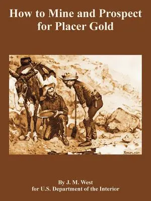 Cum să extragi și să prospectezi aurul placer - How to Mine and Prospect for Placer Gold