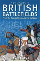 Un scurt ghid al câmpurilor de luptă britanice - A Brief Guide To British Battlefields