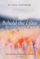 Priviți crinii - Behold the Lilies