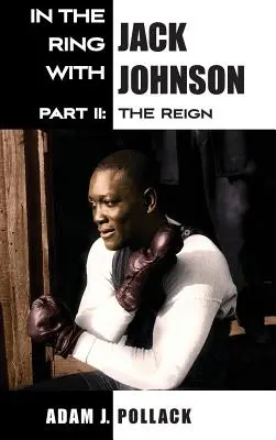 În ring cu Jack Johnson - Partea a II-a: Regele - In the Ring With Jack Johnson - Part II: The Reign