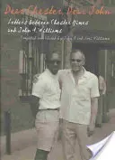 Dear Chester, Dear John: Scrisori între Chester Hines și John A. Williams - Dear Chester, Dear John: Letters Between Chester Hines and John A. Williams