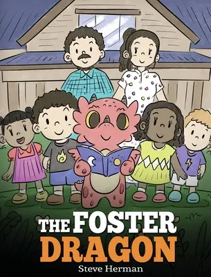 The Foster Dragon: O poveste despre îngrijirea adoptivă. - The Foster Dragon: A Story about Foster Care.