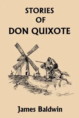 Poveștile lui Don Quijote scrise din nou pentru copii (Clasici de ieri) - Stories of Don Quixote Written Anew for Children (Yesterday's Classics)