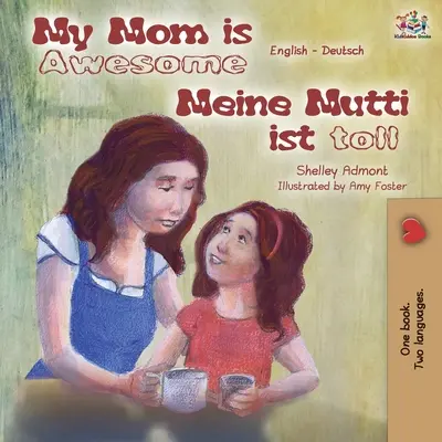 Mama mea este grozavă Meine Mutti ist toll: English German Bilingual Book - My Mom is Awesome Meine Mutti ist toll: English German Bilingual Book