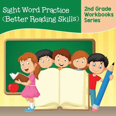 Sight Word Practice (Better Reading Skills): Seria caietelor de lucru pentru clasa a 2-a - Sight Word Practice (Better Reading Skills): 2nd Grade Workbooks Series