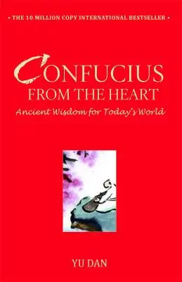 Confucius din inimă: Înțelepciune antică pentru lumea de azi - Confucius from the Heart: Ancient Wisdom for Today's World