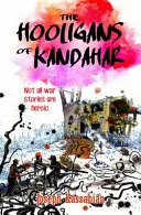 Hooliganii din Kandahar: nu toate poveștile de război sunt eroice - The Hooligans of Kandahar: Not All War Stories are Heroic