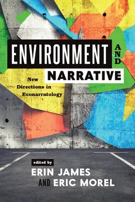Mediu și narațiune: Noi direcții în Econarratologie - Environment and Narrative: New Directions in Econarratology
