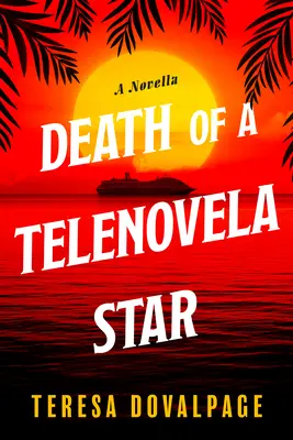 Moartea unei vedete de telenovelă (o nuvelă) - Death of a Telenovela Star (a Novella)