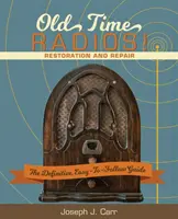Old Time Radios! Restaurare și reparare: (Ediție nouă) - Old Time Radios! Restoration and Repair: (New Edition)