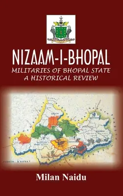 Nizaam-I-Bhopal: Militari din statul Bhopal - O revizuire istorică - Nizaam-I-Bhopal: Militaries of Bhopal State - A Historical Review