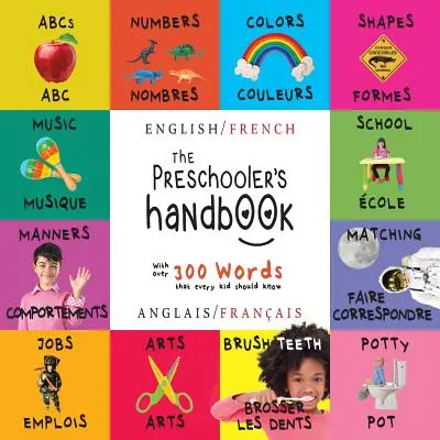 Manualul preșcolarului: Bilingv (engleză / franceză) (Anglais / Franais) ABC, numere, culori, forme, potrivire, școală, maniere, oliță și - The Preschooler's Handbook: Bilingual (English / French) (Anglais / Franais) ABC's, Numbers, Colors, Shapes, Matching, School, Manners, Potty and