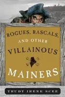 Ticăloși, ticăloși și alți răufăcători din Main - Rogues, Rascals, and Other Villainous Mainers