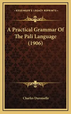 O gramatică practică a limbii pali (1906) - A Practical Grammar Of The Pali Language (1906)