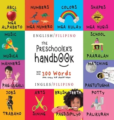 The Preschooler's Handbook (Manualul preșcolarului): Bilingual (English / Filipino) (Ingles / Filipino) ABC's, Numbers, Colors, Shapes, Matching, School, Manners, Potty an - The Preschooler's Handbook: Bilingual (English / Filipino) (Ingles / Filipino) ABC's, Numbers, Colors, Shapes, Matching, School, Manners, Potty an