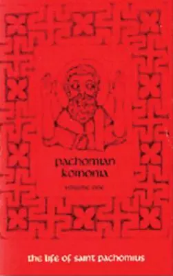 Viața Sfântului Pahomie și a ucenicilor săi: Volumul 1 - The Life of Saint Pachomius and His Disciples: Volume 1