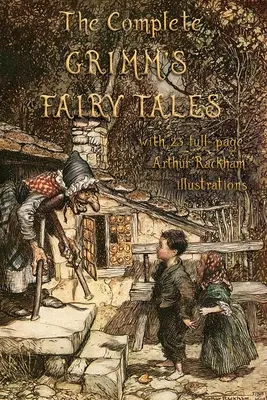 Basmele complete ale lui Grimm: cu 23 de ilustrații pe întreaga pagină de Arthur Rackham - The Complete Grimm's Fairy Tales: with 23 full-page Illustrations by Arthur Rackham