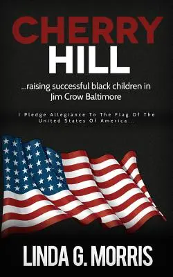 Cherry Hill: Creșterea cu succes a copiilor de culoare în Baltimoreul lui Jim Crow - Cherry Hill: Raising Successful Black Children in Jim Crow Baltimore