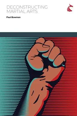 Deconstrucția artelor marțiale - Deconstructing Martial Arts