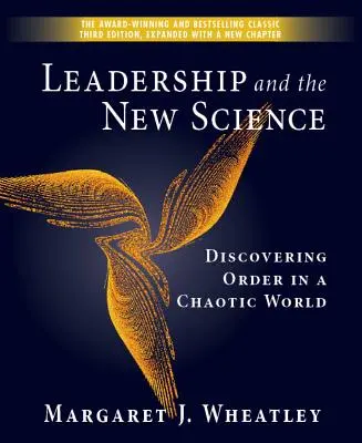 Leadership și noua știință: Descoperirea ordinii într-o lume haotică - Leadership and the New Science: Discovering Order in a Chaotic World