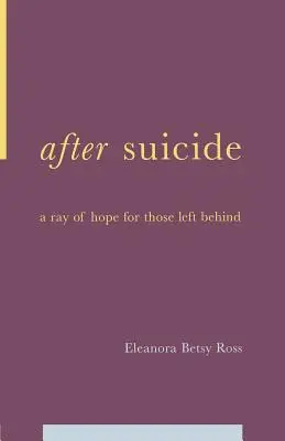 După sinucidere: O rază de speranță pentru cei rămași în urmă - After Suicide: A Ray of Hope for Those Left Behind