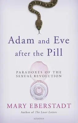 Adam și Eva după pilulă: Paradoxurile revoluției sexuale - Adam and Eve After the Pill: Paradoxes of the Sexual Revolution