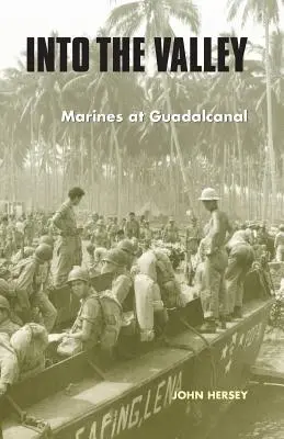 Into the Valley: Pușcașii marini la Guadalcanal - Into the Valley: Marines at Guadalcanal