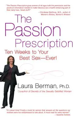 The Passion Prescription: Zece săptămâni pentru cel mai bun sex al tău - dintotdeauna! - The Passion Prescription: Ten Weeks to Your Best Sex--Ever!