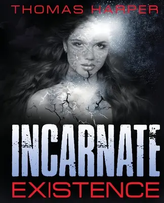 Existența Încarnată: Existence - Incarnate Existence: Existence