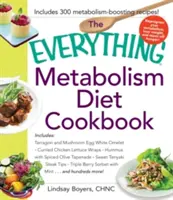 The Everything Metabolism Diet Cookbook: Includes Vegetable-Packed Scrambled Eggs, Spicy Lentil Wraps, Lemon Spinach Artichoke Dip, Stuffed Filet Mign