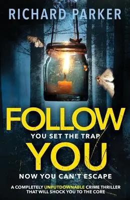 Follow You: Un thriller polițist cu mister și suspans absolut de nerefuzat - Follow You: A completely UNPUTDOWNABLE crime thriller with nail-biting mystery and suspense