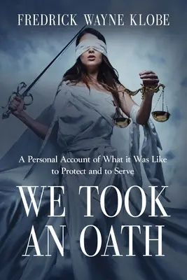 We Took an Oath: O relatare personală a ceea ce a însemnat să protejezi și să servești - We Took an Oath: A personal account of what it was like to protect and to serve
