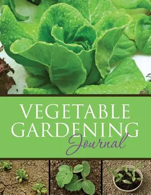 Jurnal de grădinărit legume - Vegetable Gardening Journal