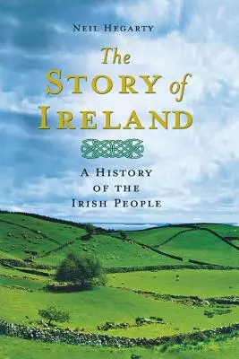 The Story of Ireland: O istorie a poporului irlandez - The Story of Ireland: A History of the Irish People