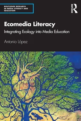 Ecomedia Literacy: Integrarea ecologiei în educația media - Ecomedia Literacy: Integrating Ecology Into Media Education