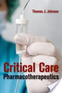 Farmacoterapie pentru îngrijirea critică - Critical Care Pharmacotherapeutics