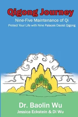 Călătoria Qigong: Nouă-cinci întreținerea Qi-ului, protejați-vă viața cu nouă palate Qigong Daoist - Qigong Journey: Nine-Five Maintenance of Qi, Protect Your Life with Nine Palaces Daoist Qigong