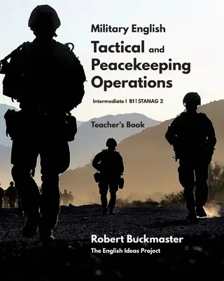Engleză militară: Operațiuni tactice și de menținere a păcii: Cartea profesorului - Military English: Tactical and Peacekeeping Operations: Teacher's Book