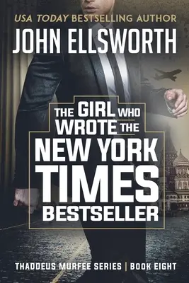 The Girl Who Wrote The New York Times Bestseller: Thaddeus Murfee Legal Thriller Series Cartea 8 - The Girl Who Wrote The New York Times Bestseller: Thaddeus Murfee Legal Thriller Series Book 8
