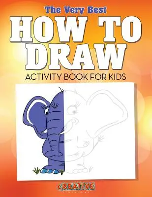 Cea mai bună carte de activități Cum să desenezi pentru copii - The Very Best How to Draw Activity Book for Kids