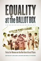 Egalitate la urnele de vot: Voturi pentru femei în Marile Câmpii de Nord - Equality at the Ballot Box: Votes for Women on the Northern Great Plains