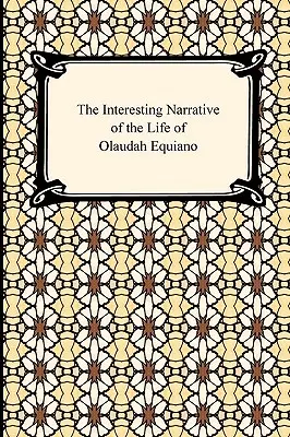 Interesanta narațiune a vieții lui Olaudah Equiano - The Interesting Narrative of the Life of Olaudah Equiano