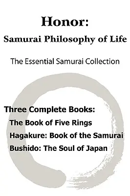 Honor: Filosofia de viață a samurailor - Colecția esențială a samurailor; Cartea celor cinci inele, Hagakure: Calea lui Samura - Honor: Samurai Philosophy of Life - The Essential Samurai Collection; The Book of Five Rings, Hagakure: The Way of the Samura