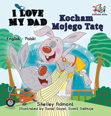 Îl iubesc pe tata (Carte bilingvă engleză-poloneză) - I Love My Dad (English Polish Bilingual Book)
