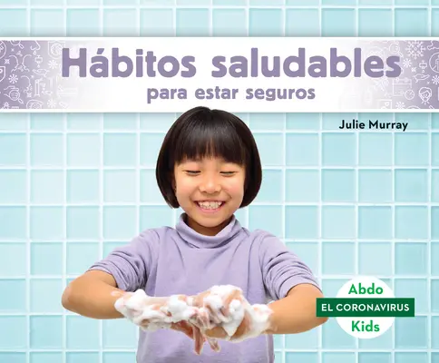 Hbitos Saludables Para Estar Seguros (În siguranță cu obiceiuri sănătoase) - Hbitos Saludables Para Estar Seguros (Staying Safe with Healthy Habits)