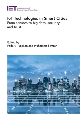 Tehnologiile Iot în orașele inteligente: De la senzori la Big Data, securitate și încredere - Iot Technologies in Smart-Cities: From Sensors to Big Data, Security and Trust