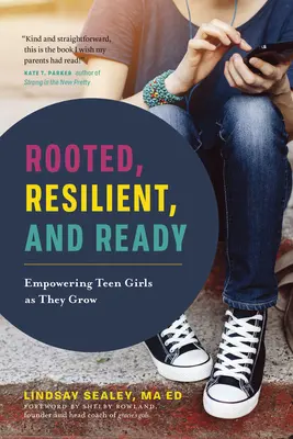 Înrădăcinate, reziliente și pregătite: Împuternicirea fetelor adolescente pe măsură ce cresc - Rooted, Resilient, and Ready: Empowering Teen Girls as They Grow