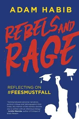 Rebeli și furie: Reflectând asupra #FeesMustFall - Rebels and Rage: Reflecting on #FeesMustFall