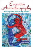 Evocative Autoethnography: Scrierea de vieți și povestiri - Evocative Autoethnography: Writing Lives and Telling Stories