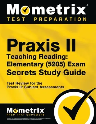 Praxis Teaching Reading - Elementary (5205) Secrets Study Guide: Test Review pentru evaluările subiectului Praxis - Praxis Teaching Reading - Elementary (5205) Secrets Study Guide: Test Review for the Praxis Subject Assessments